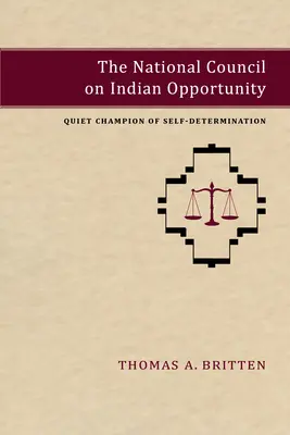 Az Indián Esélyek Nemzeti Tanácsa: Az önrendelkezés csendes bajnoka - The National Council on Indian Opportunity: Quiet Champion of Self-Determination