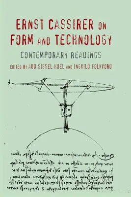 Ernst Cassirer a formáról és a technológiáról: Cass Cassirer: Cassirer Cassirer: Kortárs olvasmányok - Ernst Cassirer on Form and Technology: Contemporary Readings