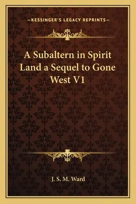 A Subaltern in Spirit Land a Gone West V1 folytatása - A Subaltern in Spirit Land a Sequel to Gone West V1