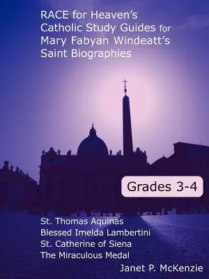 Race for Heaven's Catholic Study Guides for Mary Fabyan Windeatt's Saint Biographies: 3. és 4. osztály - Race for Heaven's Catholic Study Guides for Mary Fabyan Windeatt's Saint Biographies: Grades 3 and 4