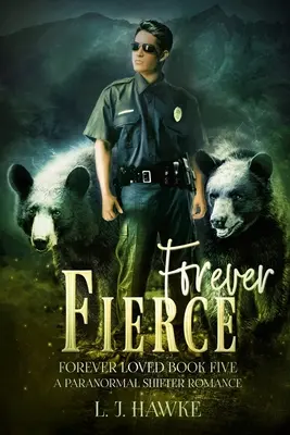 Forever Fierce: Forever Loved Ötödik könyv A Paranormal Shifter Romance - Forever Fierce: Forever Loved Book Five A Paranormal Shifter Romance