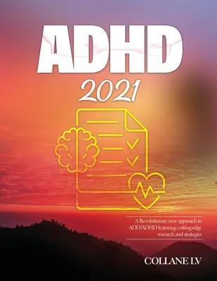 ADHD 2021: Az ADD/ADHD forradalmian új megközelítése a legmodernebb kutatások és stratégiák segítségével - ADHD 2021: A Revolutionary new approach to ADD/ADHD featuring cutting-edge research and strategies