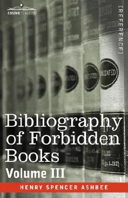 A tiltott könyvek bibliográfiája - III. kötet - Bibliography of Forbidden Books - Volume III