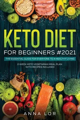 Keto diéta kezdőknek #2021: 250 bolondbiztos, gyors és egyszerű, ínycsiklandó légsütéses recept elfoglalt emberek számára a ketogén diétában - Keto Diet for Beginners #2021: 250 Foolproof, Quick & Easy, Delectable Air Frying Recipes for Busy People on Ketogenic Diet