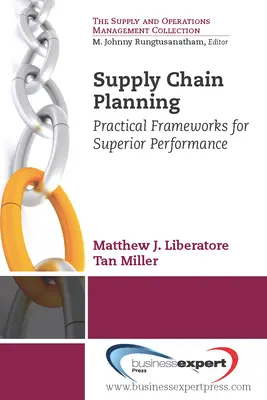 Ellátási lánc tervezés: Gyakorlati keretek a kiváló teljesítményhez - Supply Chain Planning: Practical Frameworks for Superior Performance