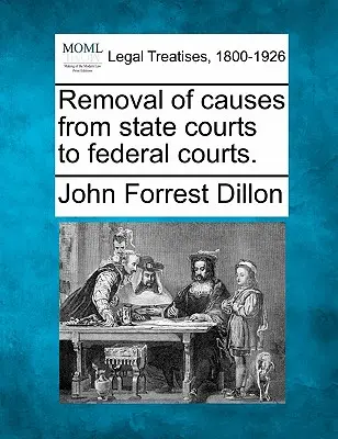 Ügyek áthelyezése állami bíróságokról szövetségi bíróságokra. - Removal of Causes from State Courts to Federal Courts.