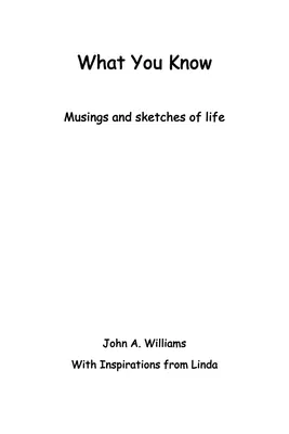 Amit tudsz: Musings and Sketches of Life - What You Know: Musings and Sketches of Life