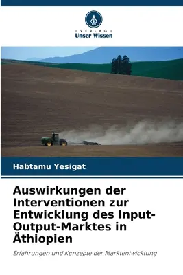 Auswirkungen der Interventionen zur Entwicklung des Input-Output-Marktes in thiopien