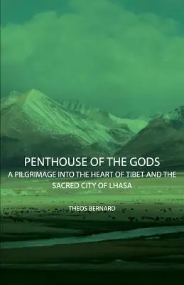 Az istenek lakosztálya - Zarándoklat Tibet szívébe és Lhásza szent városába - Penthouse of the Gods - A Pilgrimage into the Heart of Tibet and the Sacred City of Lhasa