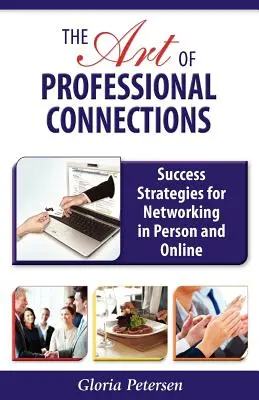 A szakmai kapcsolatok művészete: Sikeres stratégiák a személyes és online kapcsolatépítéshez - The Art of Professional Connections: Success Strategies for Networking in Person and Online