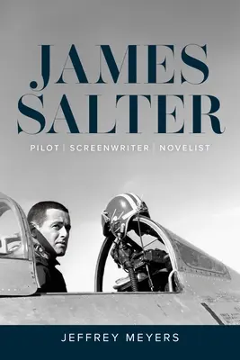 James Salter: Salter: Pilóta, forgatókönyvíró, regényíró - James Salter: Pilot, Screenwriter, Novelist