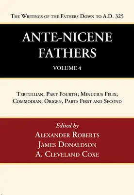 Ante-Niceneus atyák: Az atyák írásainak fordításai Kr. u. 325-ig, 4. kötet - Ante-Nicene Fathers: Translations of the Writings of the Fathers Down to A.D. 325, Volume 4