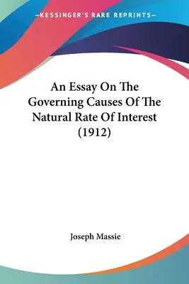 Esszé a természetes kamatláb irányadó okairól (1912) - An Essay On The Governing Causes Of The Natural Rate Of Interest (1912)