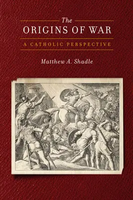 A háború eredete: katolikus szemléletmód - The Origins of War: A Catholic Perspective