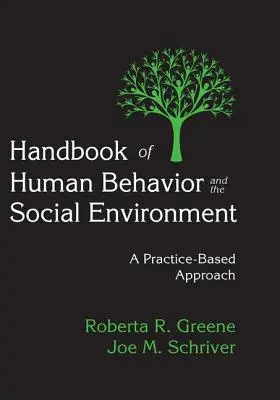 Az emberi viselkedés és a társadalmi környezet kézikönyve: Gyakorlatalapú megközelítés - Handbook of Human Behavior and the Social Environment: A Practice-Based Approach