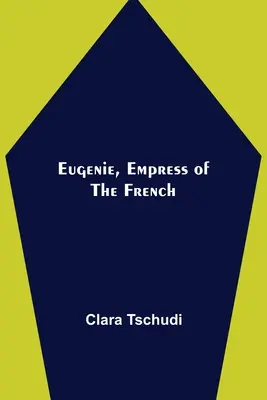 Eugenie, a francia császárnő - Eugenie, Empress of the French