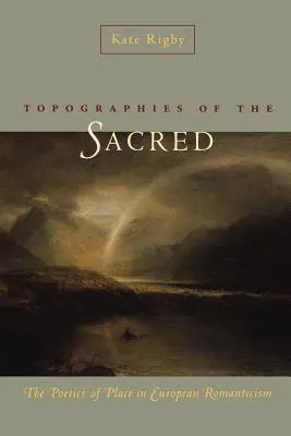 A szakrális topográfiái: A hely poétikája az európai romantikában - Topographies of the Sacred: The Poetics of Place in European Romanticism