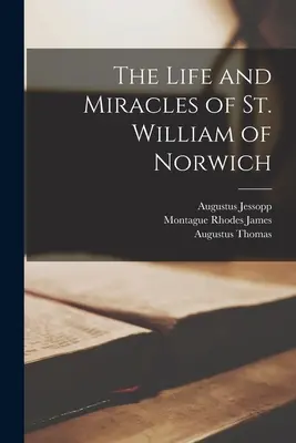 Norwichi Szent Vilmos élete és csodái - The Life and Miracles of St. William of Norwich