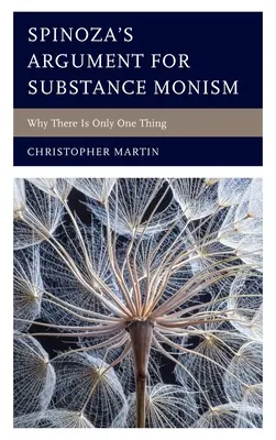 Spinoza érve a szubsztancia-monizmus mellett: Miért van csak egy dolog? - Spinoza's Argument for Substance Monism: Why There Is Only One Thing