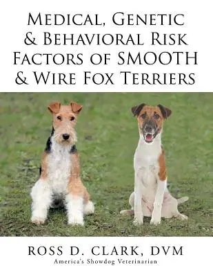 Lékařské, genetické a behaviorální rizikové faktory hladkosrstých a drátěných foxteriérů - Medical, Genetic & Behavioral Risk Factors of Smooth & Wire Fox Terriers