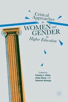 Kritikai megközelítések a nők és a nemek kérdéséhez a felsőoktatásban - Critical Approaches to Women and Gender in Higher Education