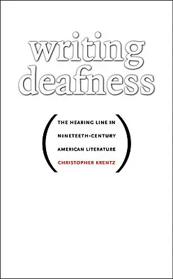 Writing Deafness: A halló vonal a tizenkilencedik századi amerikai irodalomban - Writing Deafness: The Hearing Line in Nineteenth-Century American Literature