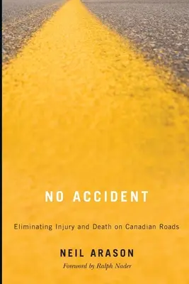 No Accident: A sérülések és halálesetek felszámolása a kanadai utakon - No Accident: Eliminating Injury and Death on Canadian Roads