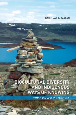 Biokulturális sokszínűség és őshonos tudásmódok: Az emberi ökológia az Északi-sarkvidéken - Biocultural Diversity and Indigenous Ways of Knowing: Human Ecology in the Arctic