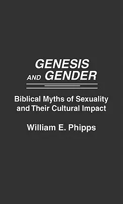 Genezis és nemek: A szexualitás bibliai mítoszai és kulturális hatásuk - Genesis and Gender: Biblical Myths of Sexuality and Their Cultural Impact