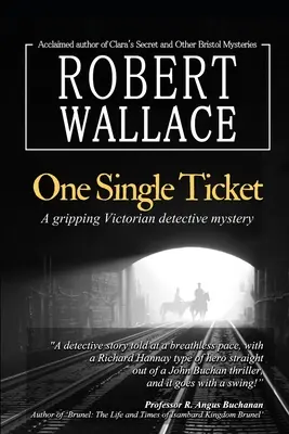 One Single Ticket (Egyetlen jegy): A gripping Victorian detective mystery: A thrilling suspense novel based on historical facts: Brunel legkreatívabb v - One Single Ticket: A gripping Victorian detective mystery: A thrilling suspense novel based on historical facts: Brunel's most creative v