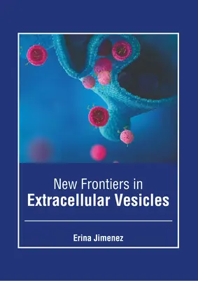 Az extracelluláris vezikulák új határai - New Frontiers in Extracellular Vesicles