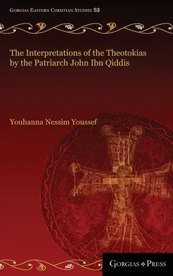 János ibn Qiddisz pátriárka teotókiás értelmezései - The Interpretations of the Theotokias by the Patriarch John ibn Qiddis