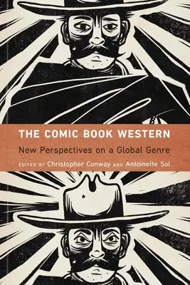 A képregényes western: Új perspektívák egy globális műfajról - The Comic Book Western: New Perspectives on a Global Genre