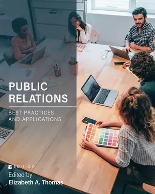 Public Relations: PR: Legjobb gyakorlatok és alkalmazások - Public Relations: Best Practices and Applications