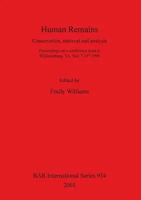 Emberi maradványok: Konzerválás, visszanyerés és elemzés - Human Remains: Conservation, retrieval and analysis