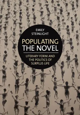 A regény benépesítése: Irodalmi forma és a többletélet politikája - Populating the Novel: Literary Form and the Politics of Surplus Life