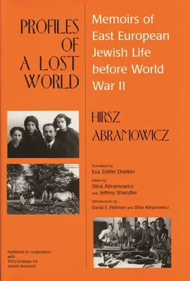 Egy elveszett világ profiljai: Emlékiratok a második világháború előtti kelet-európai zsidó életről - Profiles of a Lost World: Memoirs of East European Jewish Life before World War II