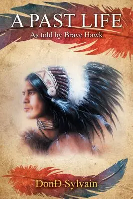 Egy elmúlt élet: Brave Hawk elmesélése - A Past Life: As Told by Brave Hawk