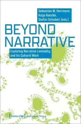 Az elbeszélésen túl: Az elbeszélői korlátoltság és kulturális munkásságának feltárása - Beyond Narrative: Exploring Narrative Liminality and Its Cultural Work