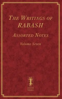RABASH írásai - Válogatott jegyzetek - Hetedik kötet - The Writings of RABASH - Assorted Notes - Volume Seven