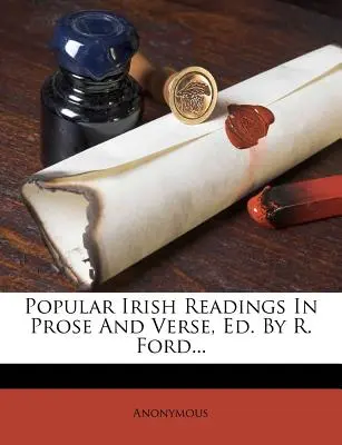 Populární irská četba v próze a verších, Ed. by R. Ford... - Popular Irish Readings in Prose and Verse, Ed. by R. Ford...