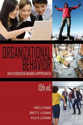 Organizational Behavior: Ed. (HC) - Organizational Behavior: An Evidence-Based Approach, 13th Ed. (HC)