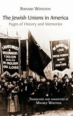 A zsidó szakszervezetek Amerikában: A történelem és az emlékek lapjai - The Jewish Unions in America: Pages of History and Memories