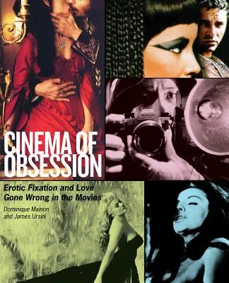 A megszállottság mozija: Erotikus fixáció és félresikerült szerelem a filmekben - Cinema of Obsession: Erotic Fixation and Love Gone Wrong in the Movies