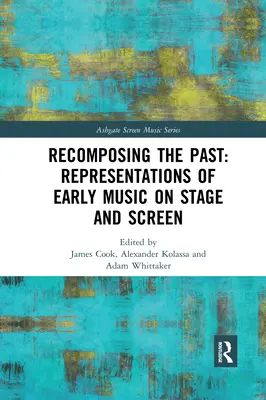 Recomposing the Past: A régi zene színpadi és filmes ábrázolásai - Recomposing the Past: Representations of Early Music on Stage and Screen