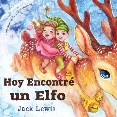 Hoy Encontr un Elfo: Una mgica historia de Navidad sobre la amistad y el poder de la imaginacin