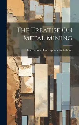 Értekezés a fémbányászatról - The Treatise On Metal Mining