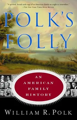 Polk bolondsága: Egy amerikai család története - Polk's Folly: An American Family History