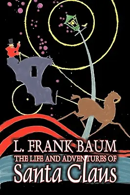 A Mikulás élete és kalandjai by L. Frank Baum, Fantasy - The Life and Adventures of Santa Claus by L. Frank Baum, Fantasy