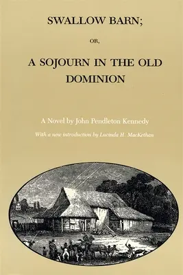 Fecskepajta; vagy egy tartózkodás a Régi Dominiumban - Swallow Barn; Or, a Sojourn in the Old Dominion